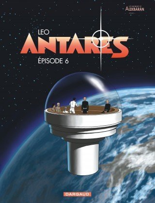 Couverture du livre "Antarès - Tome 6" de Leo Éditeur Dargaud