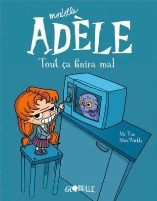 Couverture du livre "BD Mortelle Adèle, Tome 01: Tout ça finira mal (French Edition)" de Mr Tan, Miss Prickly Éditeur BAYARD JEUNESSE