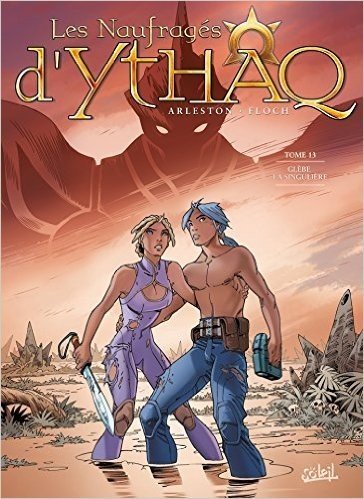 Couverture du livre "Les Naufragés d'Ythaq - Tome 13" de Arleston (Christophe Pelinq), Floch (Adrien Floch), Claude Guth Éditeur Soleil