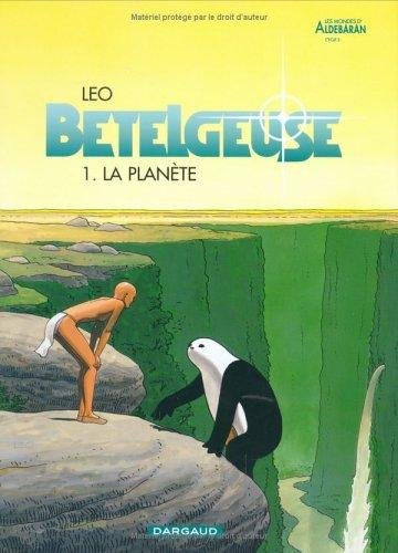 Couverture du livre "Bételgeuse - Tome 1" de Leo (Luiz Eduardo de Oliveira) Éditeur Dargaud