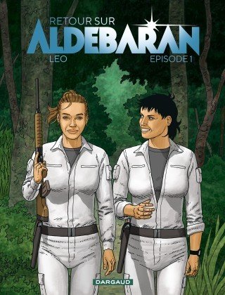 Couverture du livre "Retour sur Aldébaran - Tome 1" de Leo (Luiz Eduardo de Oliveira) Éditeur Dargaud